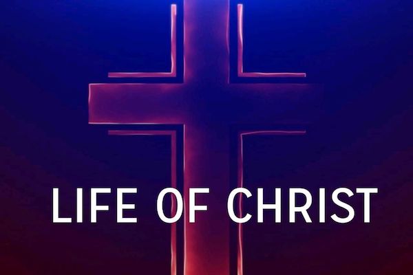 LENT 2024: Day 1 - LIFE OF CHRIST
